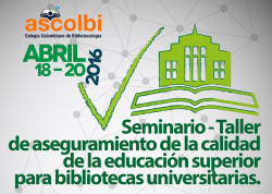 Seminario Aseguramiento de la calidad bibliotecas universitarias