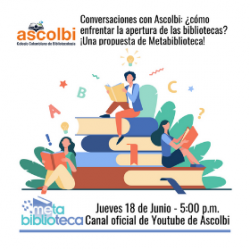 Conversaciones con Ascolbi: ¿cómo enfrentar la apertura de las bibliotecas? ¡Una propuesta de Metabiblioteca!