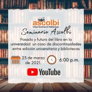 Seminario: ‘Pasado y futuro del libro en la universidad: un caso de discontinuidades entre edición universitaria y bibliotecas’